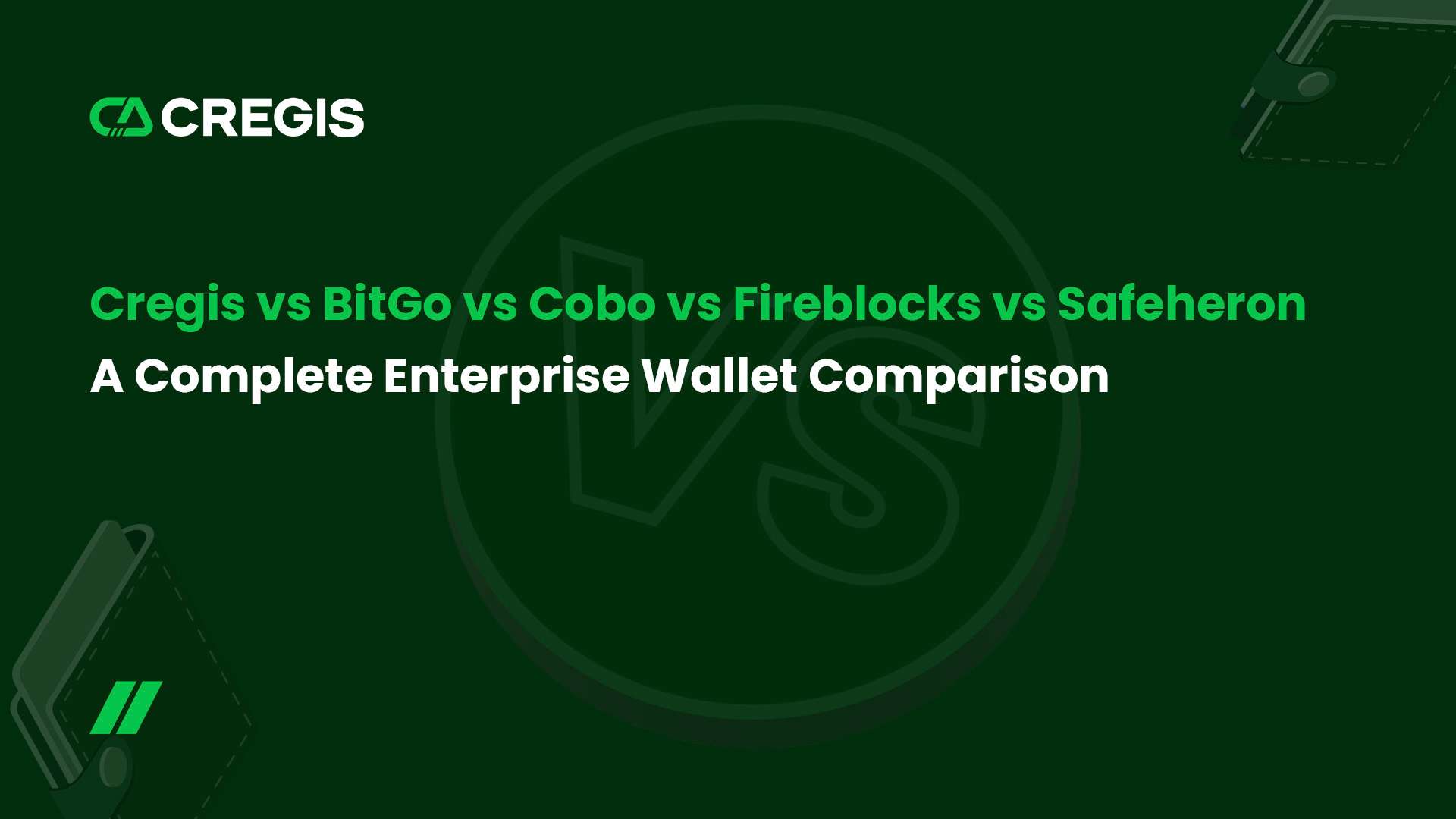 Cregis vs BitGo vs Cobo vs Fireblocks vs Safeheron：企业钱包完整对比指南